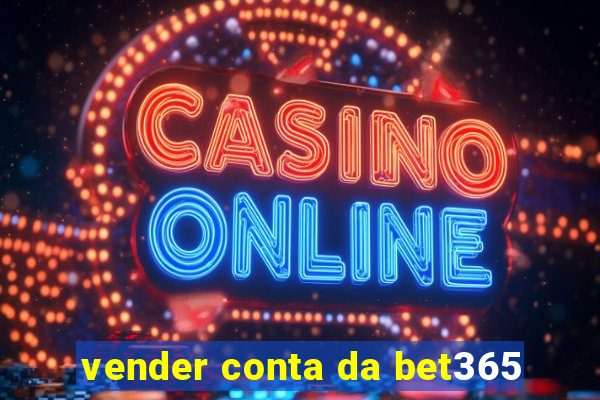 vender conta da bet365